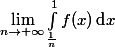 \displaystyle \lim\limits_{n\to +\infty}\int_{\frac{1}{n}}^1f(x)\,\text{d}x